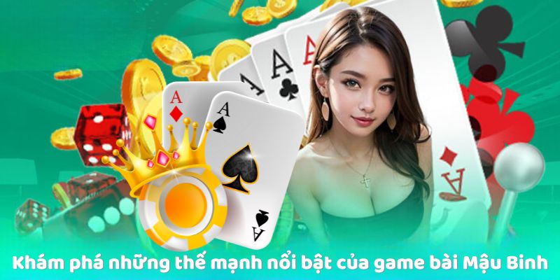 Khám phá những thế mạnh nổi bật của game bài Mậu Binh