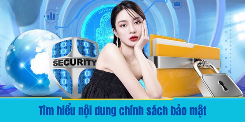 Tìm hiểu nội dung chính sách bảo mật tại nhà cái